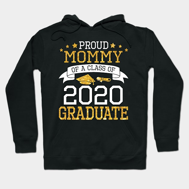 Proud Mommy Of A Class Of 2020 Graduate Senior Happy Last Day Of School Graduation Day Hoodie by DainaMotteut